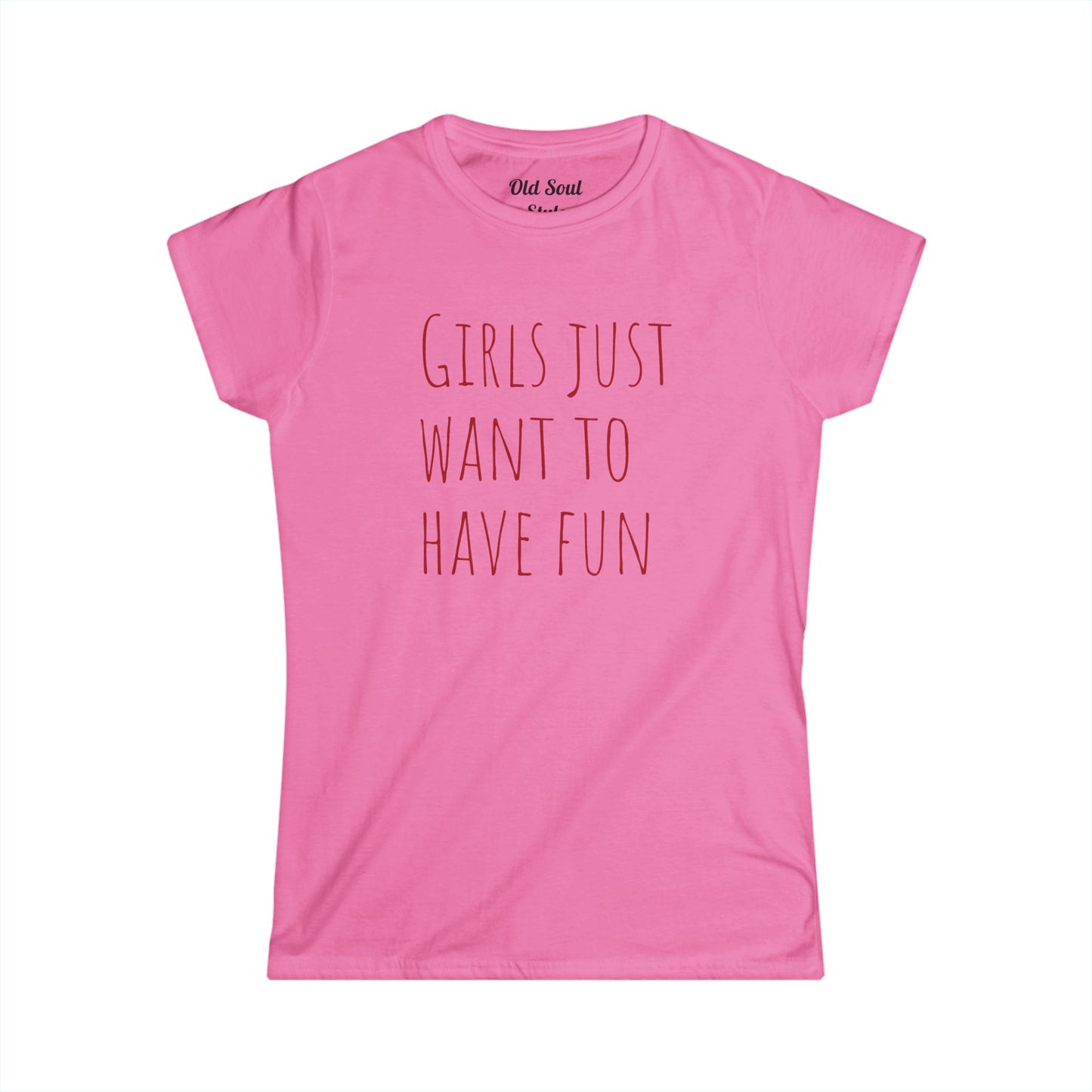Girls Just Want To Have Fun Tee — Women's Casual Graphic T-Shirt